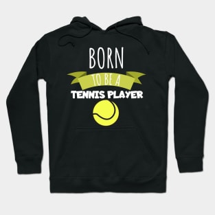 Born to be a tennis player Hoodie